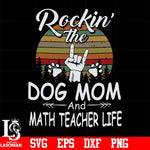 Rockin' the dog mom and math teacher life svg, png, dxf, eps digital file