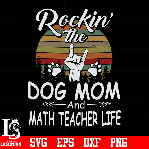 Rockin' the dog mom and math teacher life svg, png, dxf, eps digital file