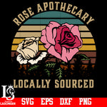 Rose Apothecarry Locally Sourced svg,eps,dxf,png file