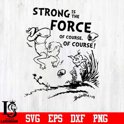 STRONG IS THE FORCE OF COURSE OF COURSE Svg Dxf Eps Png file