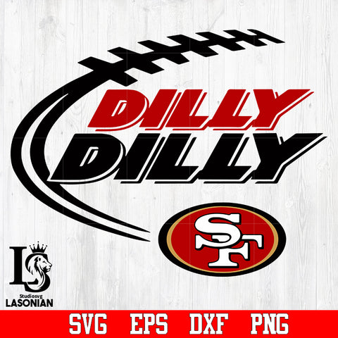 San Francisco NFL DILLY DILLY svg,eps,dxf,png file