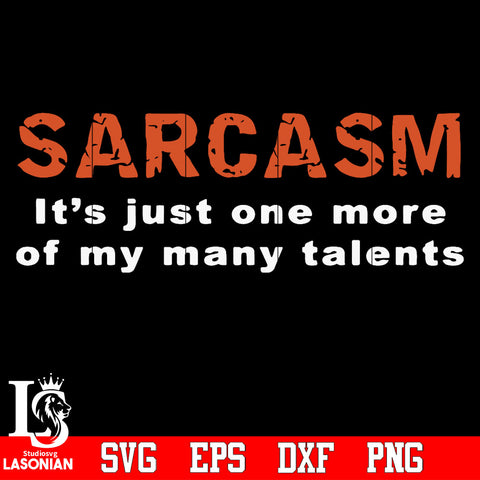 Sarcasm it's just one more of my many talents Svg Dxf Eps Png file