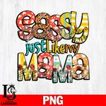 Sassy just like my mama  Png file