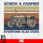 Screw A Farmer Everyone Else Does PNG file