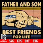 Seattle Seahawks Father and son best friends for life Svg Dxf Eps Png file