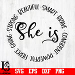 She is, Strong, Beautiful, Brave, Smart, Motivational quote, Positive quote svg,eps,dxf,png file
