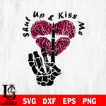 Shut Up And Kiss Me svg eps dxf png file