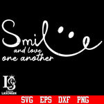 Smile and love one another white svg,eps,dxf,png file