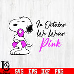 breast cancer snoopy in october we wear pink svg dxf eps png file
