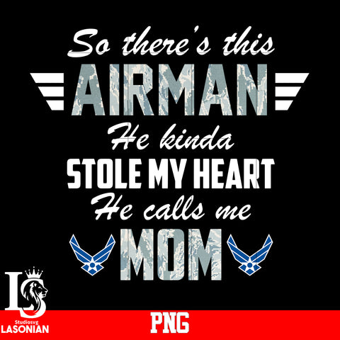 So There's This Airman He Kinda Stole My Heart He Calls Me Mom PNG file