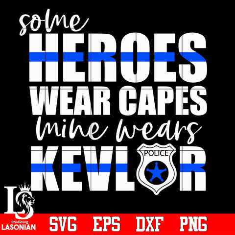 So me heroes wear capes mine wears kevlar Svg Dxf Eps Png file