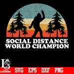 Social Distance World Champion svg,eps,dxf,png file