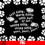 Soft Kitty Warn Kitty Little Ball Of Fur,Happy Kitty,Sleepy Kitty,Purr,Purr,Purr PNG file