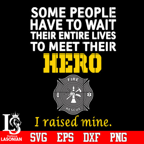 Some people have to wait their entire lives to meet their hero Svg Dxf Eps Png file