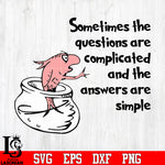 Sometimes the questions are complicated and the answers are simple svg eps dxf png file