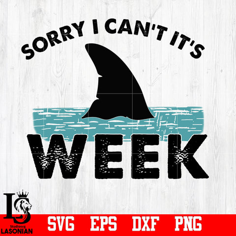 Sorry I Can't It's Week svg,eps,dxf,png file
