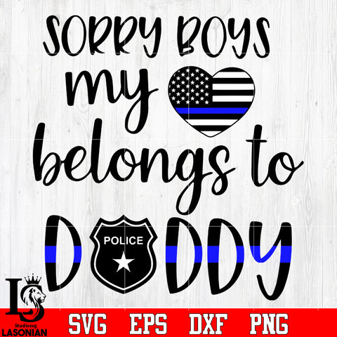 Sorry Boys My Belongs To Daddy Police Heart Badge svg eps png dxf file