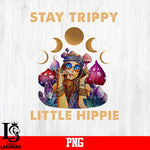 Stay Trippy Little Hippie PNG file