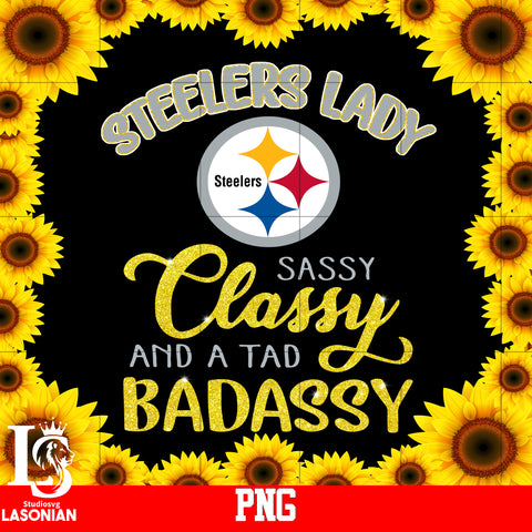 Steelers Lady Sassy Classy And A Tad Badassy PNG file