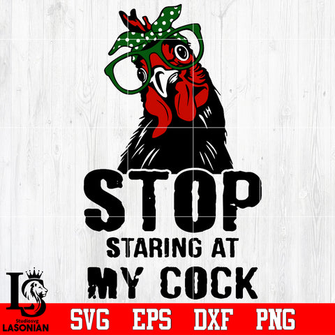 Stop staring at my cock Svg Dxf Eps Png file