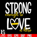 Strong enough to love a hero Dispatcher svg eps dxf png file