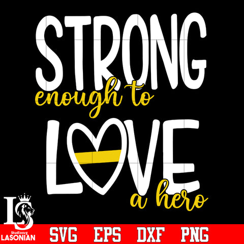 Strong enough to love a hero Dispatcher svg eps dxf png file