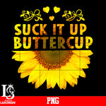 Suck It Up Butter Cup PNG file