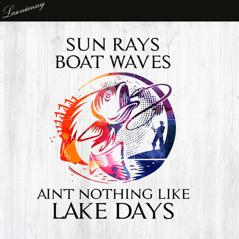 Sun Rays Boat Waves ain't Nothing Like Lake Days  PNG file