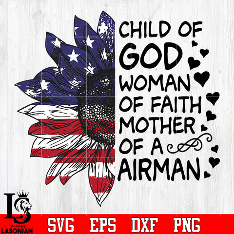 Sunflower American flag Child Of God Woman Of Faith Mother Of A Sailor svg eps png dxf file
