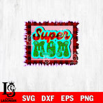 Super Mom 4  svg dxf eps png file