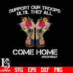Support Our Troops Ulltil They All COme Home #Redfriday PNG file