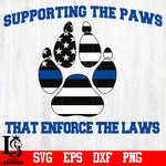 Supporting The Paws That Enforce The Laws,Police svg,eps,dxf,png file