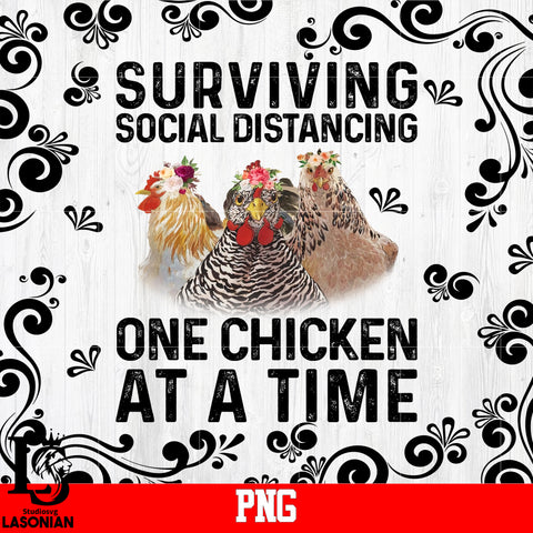 Surviving Social Distancing One Chicken At A Time PNG file