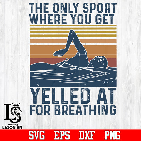 THE ONLY SPORT WHERE YOU GET YELLED AT FOR BREATHING svg,dxf,eps,png file