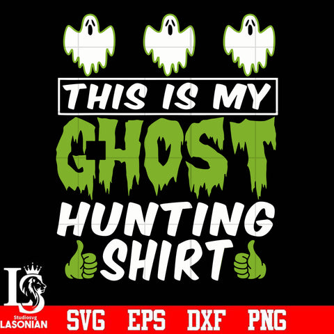 THIS IS MY GHOST HUNTING svg, halloween svg, png, dxf, eps digital file