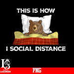 THis IS How I Social Distance bear PNG file