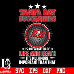 Tampa Bay Buccaneers is not a matter of life and death it's much more important than that Svg Dxf Eps Png file