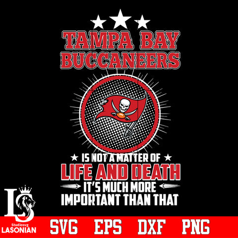 Tampa Bay Buccaneers is not a matter of life and death it's much more important than that Svg Dxf Eps Png file