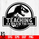 Teaching is a walk in the park,Teacher,Teacher gift,School,Back to school svg,eps,dxf,png file