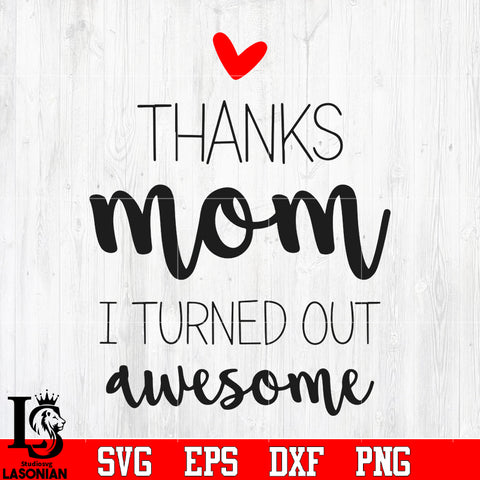 Thanks mom i turned out awesome svg eps dxf png file