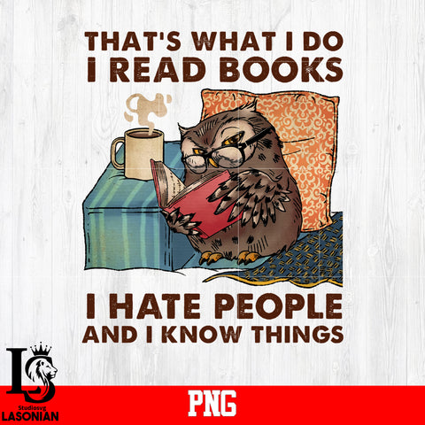 That's What I Do I Read Books I Have People And I Know Things PNG file