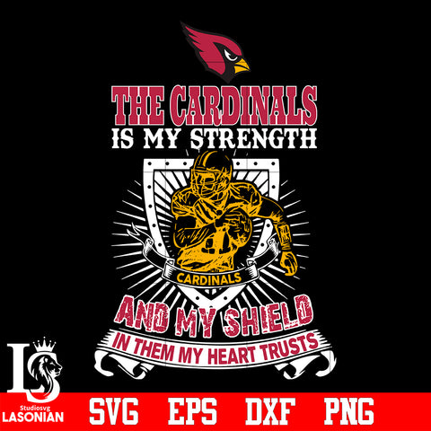 The Arizona Cardinals Is My Strength and My Shield In Them My Heart Trusts svg eps dxf png file