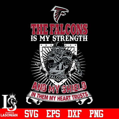 The Atlanta Falcons Is My Strength and My Shield In Them My Heart Trusts svg eps dxf png file