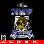The Baltimore Ravens Is My Strength and My Shield In Them My Heart Trusts svg eps dxf png file