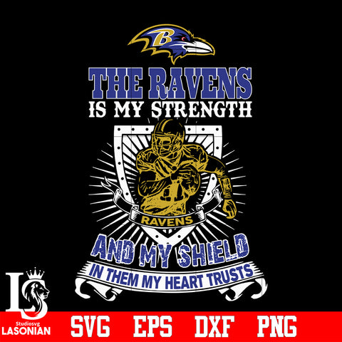 The Baltimore Ravens Is My Strength and My Shield In Them My Heart Trusts svg eps dxf png file