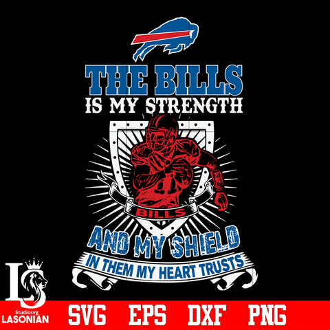 The Buffalo Bills Is My Strength and My Shield In Them My Heart Trusts svg eps dxf png file
