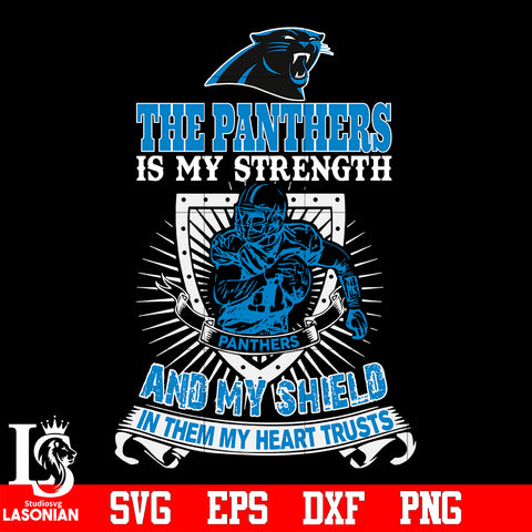The Carolina Panthers Is My Strength and My Shield In Them My Heart Trusts svg eps dxf png file