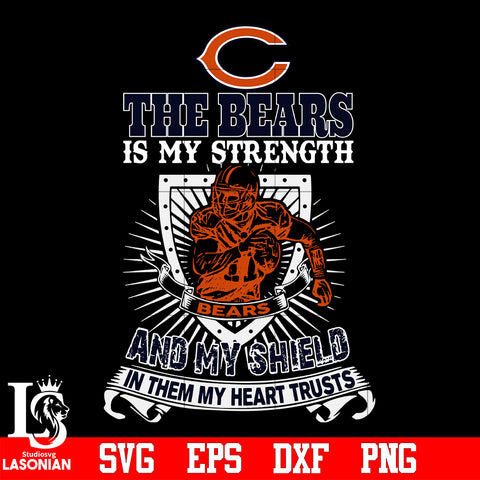 The Chicago Bears Is My Strength and My Shield In Them My Heart Trusts svg eps dxf png file
