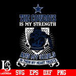 The Dallas Cowboys Is My Strength and My Shield In Them My Heart Trusts svg eps dxf png file