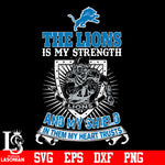 The Detroit Lions Is My Strength and My Shield In Them My Heart Trusts svg eps dxf png file